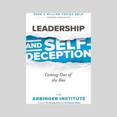 Leadership And Self Deception - Arbinger Institute