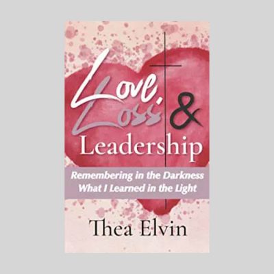 Love Loss & Leadership - Thea Elvin