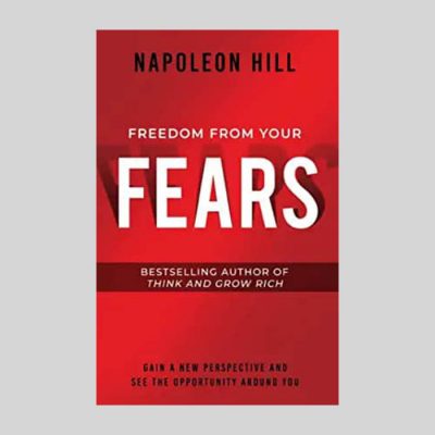 Napoleon Hill - Freedom From Your Fears